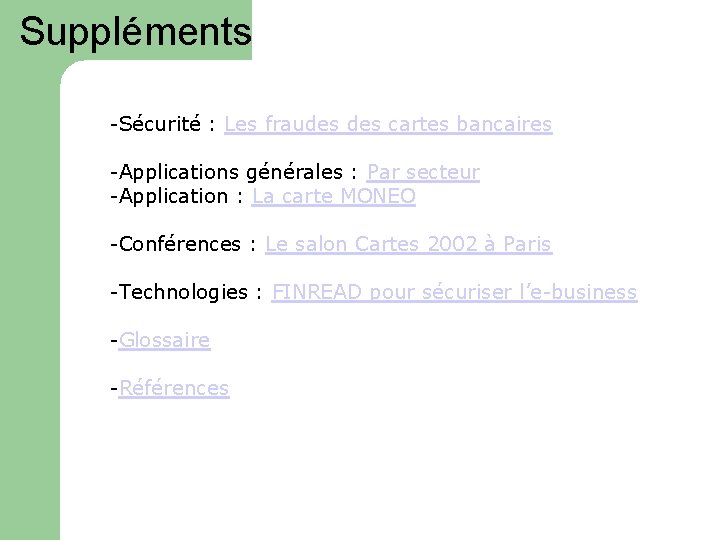 Suppléments -Sécurité : Les fraudes cartes bancaires -Applications générales : Par secteur -Application :