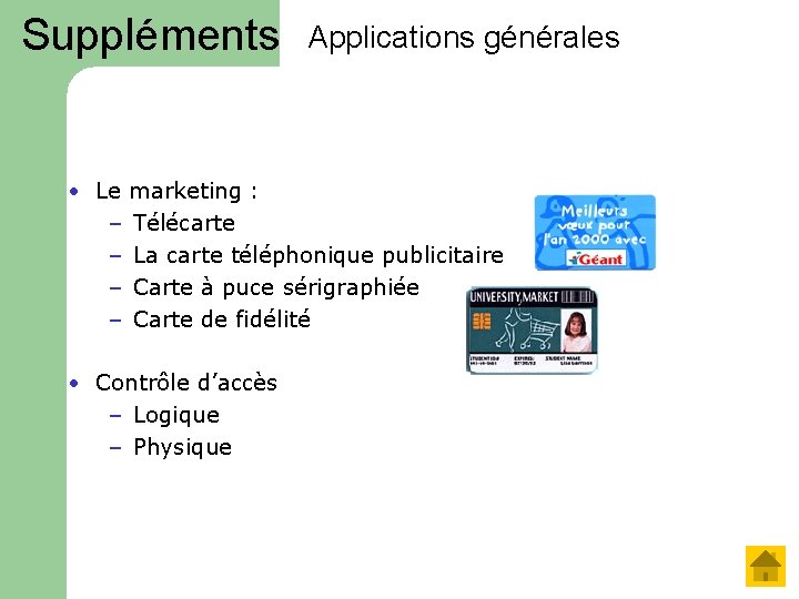 Suppléments Applications générales • Le marketing : – Télécarte – La carte téléphonique publicitaire