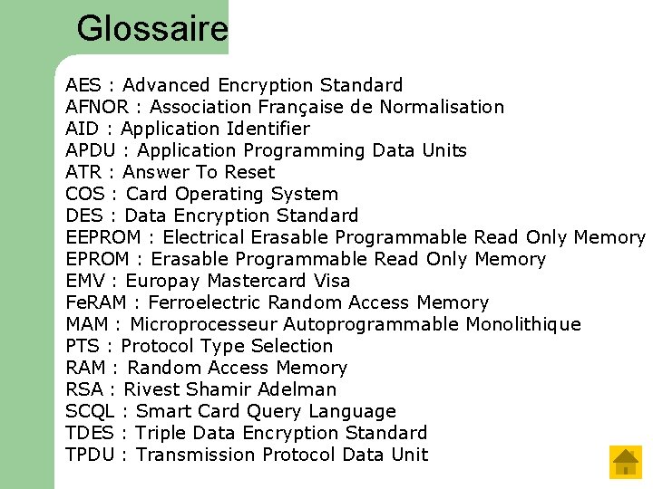 Glossaire AES : Advanced Encryption Standard AFNOR : Association Française de Normalisation AID :