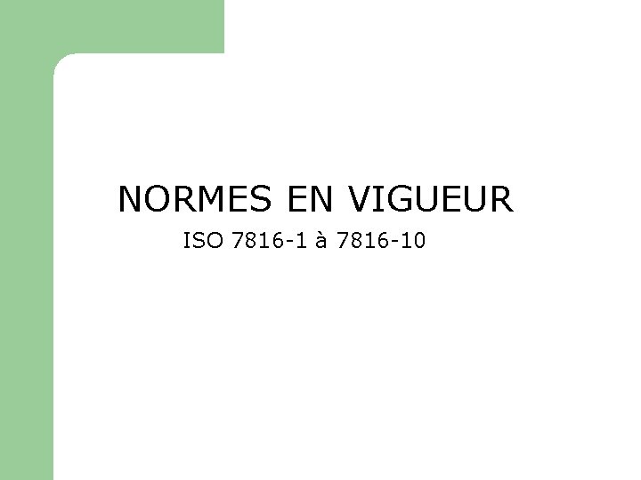 NORMES EN VIGUEUR ISO 7816 -1 à 7816 -10 