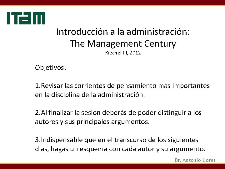 Introducción a la administración: The Management Century Kiechel III, 2012 Objetivos: 1. Revisar las Introducción a la administración: The Management Century Kiechel III, 2012 Objetivos: 1. Revisar las