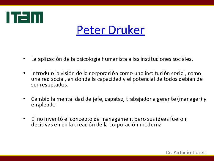 Peter Druker • La aplicación de la psicología humanista a las instituciones sociales. • Peter Druker • La aplicación de la psicología humanista a las instituciones sociales. •