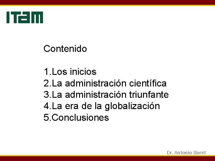 Contenido 1. Los inicios 2. La administración científica 3. La administración triunfante 4. La Contenido 1. Los inicios 2. La administración científica 3. La administración triunfante 4. La