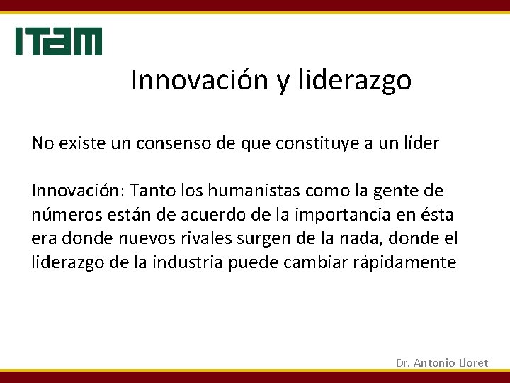 Innovación y liderazgo No existe un consenso de que constituye a un líder Innovación: Innovación y liderazgo No existe un consenso de que constituye a un líder Innovación: