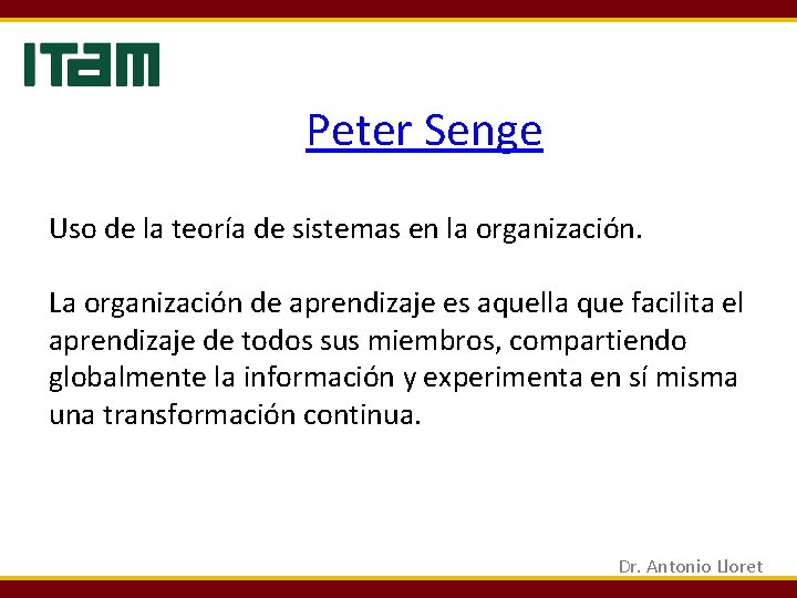 Peter Senge Uso de la teoría de sistemas en la organización. La organización de Peter Senge Uso de la teoría de sistemas en la organización. La organización de