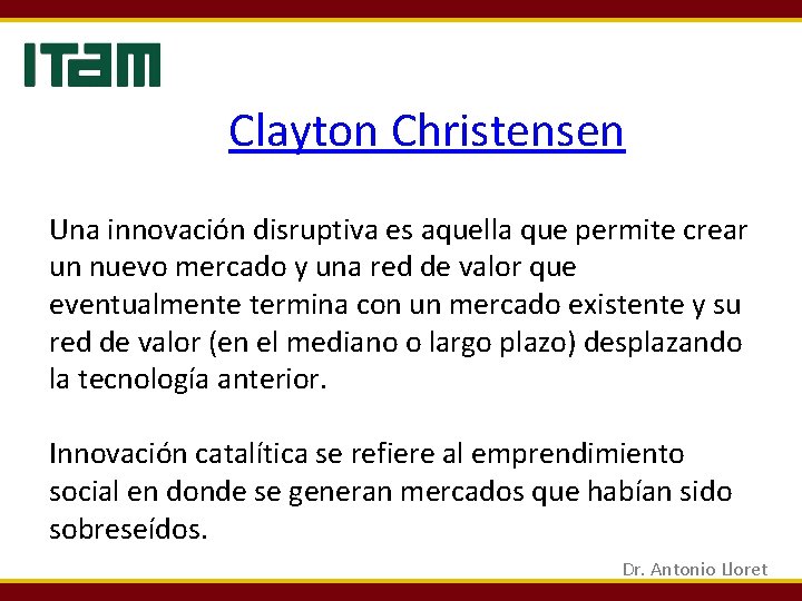 Clayton Christensen Una innovación disruptiva es aquella que permite crear un nuevo mercado y Clayton Christensen Una innovación disruptiva es aquella que permite crear un nuevo mercado y