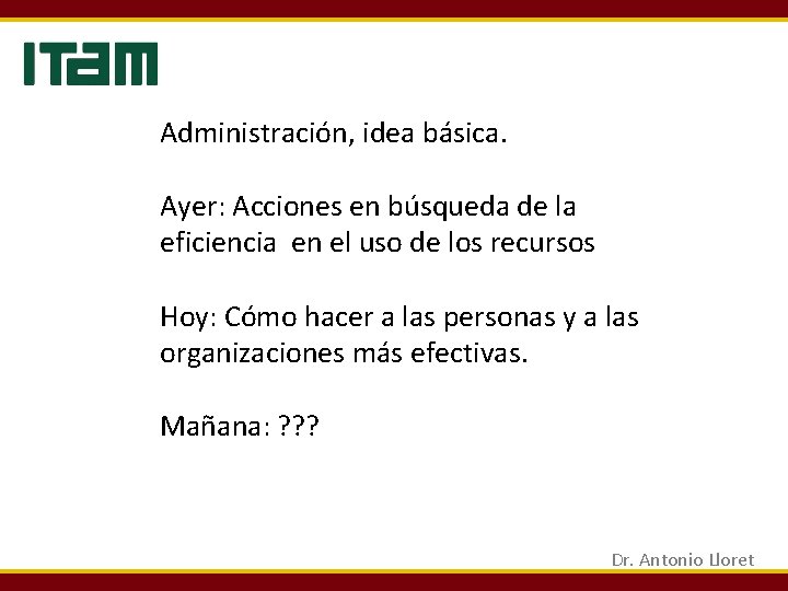 Administración, idea básica. Ayer: Acciones en búsqueda de la eficiencia en el uso de Administración, idea básica. Ayer: Acciones en búsqueda de la eficiencia en el uso de
