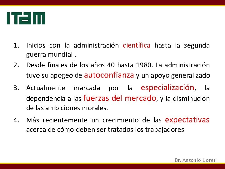 1. Inicios con la administración científica hasta la segunda guerra mundial. 2. Desde finales 1. Inicios con la administración científica hasta la segunda guerra mundial. 2. Desde finales