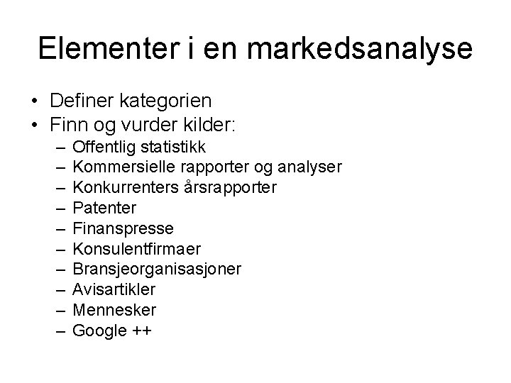 Elementer i en markedsanalyse • Definer kategorien • Finn og vurder kilder: – –