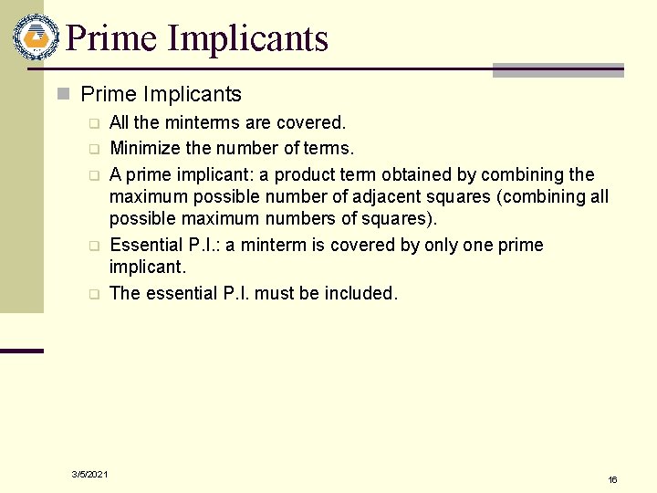 Prime Implicants n Prime Implicants q q q 3/5/2021 All the minterms are covered.