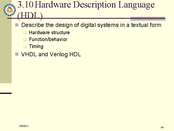 3. 10 Hardware Description Language (HDL) n Describe the design of digital systems in