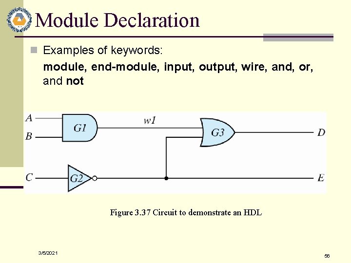 Module Declaration n Examples of keywords: module, end-module, input, output, wire, and, or, and