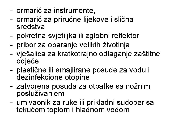 - ormarić za instrumente, - ormarić za priručne lijekove i slična sredstva - pokretna