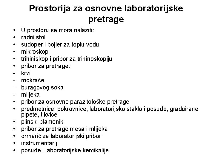 Prostorija za osnovne laboratorijske pretrage • • • • U prostoru se mora nalaziti: