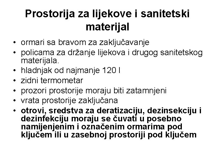 Prostorija za lijekove i sanitetski materijal • ormari sa bravom za zaključavanje • policama