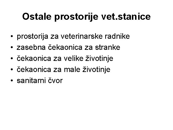 Ostale prostorije vet. stanice • • • prostorija za veterinarske radnike zasebna čekaonica za