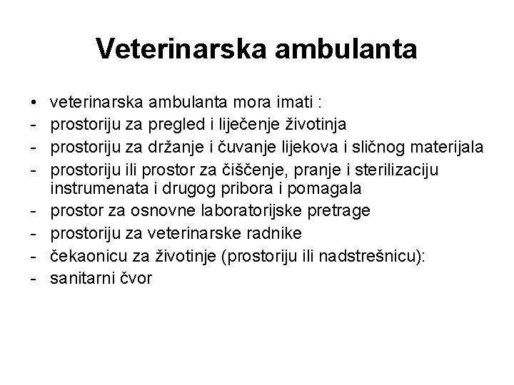 Veterinarska ambulanta • - veterinarska ambulanta mora imati : prostoriju za pregled i liječenje