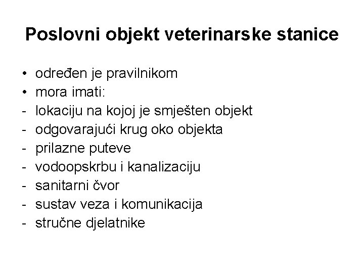 Poslovni objekt veterinarske stanice • • - određen je pravilnikom mora imati: lokaciju na