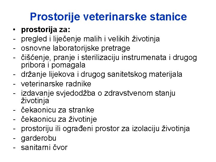 Prostorije veterinarske stanice • - prostorija za: pregled i liječenje malih i velikih životinja