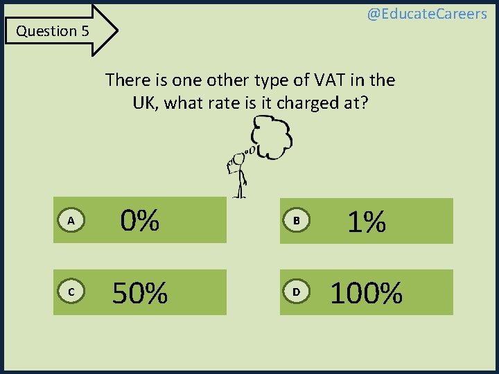 @Educate. Careers Question 5 There is one other type of VAT in the UK,