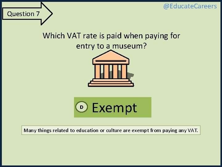 @Educate. Careers Question 7 Which VAT rate is paid when paying for entry to
