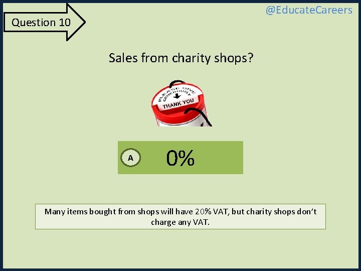 @Educate. Careers Question 10 Sales from charity shops? A 0% Many items bought from