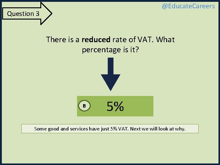 @Educate. Careers Question 3 There is a reduced rate of VAT. What percentage is