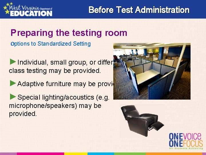 Before Test Administration Preparing the testing room Options to Standardized Setting ►Individual, small group,