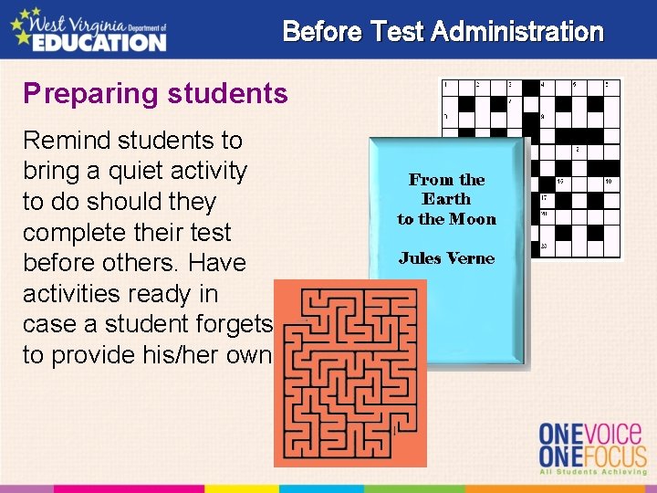 Before Test Administration Preparing students Remind students to bring a quiet activity to do