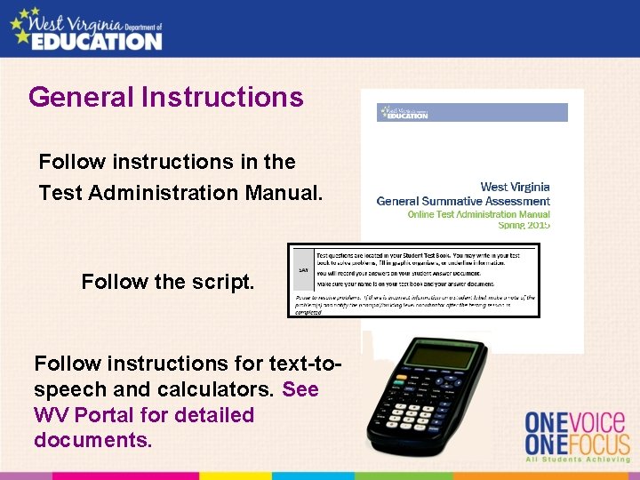 General Instructions Follow instructions in the Test Administration Manual. Follow the script. Follow instructions