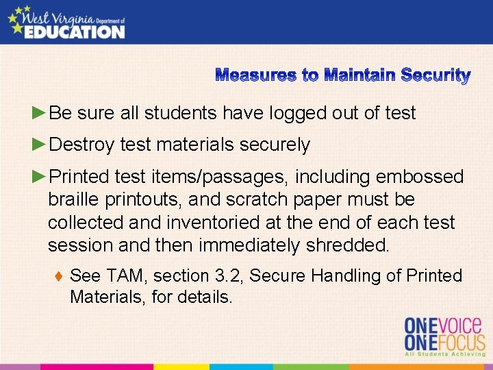 ►Be sure all students have logged out of test ►Destroy test materials securely ►Printed