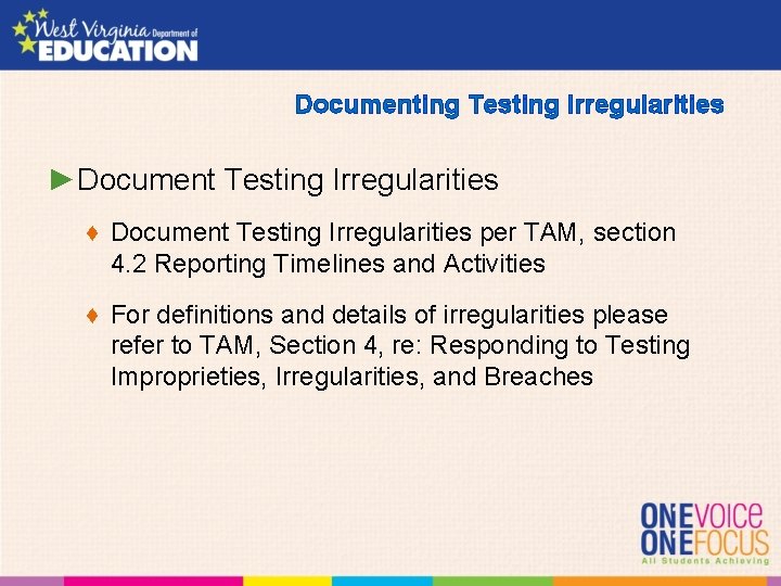 Documenting Testing Irregularities ►Document Testing Irregularities ♦ Document Testing Irregularities per TAM, section 4.