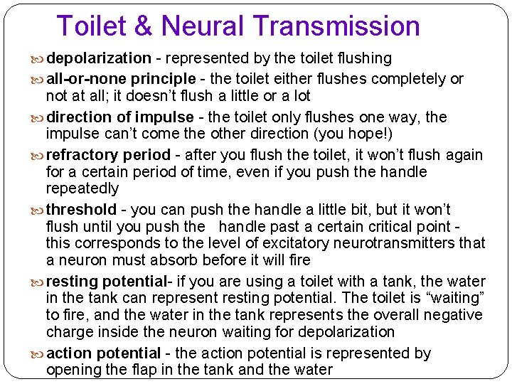 Toilet & Neural Transmission depolarization - represented by the toilet flushing all-or-none principle -