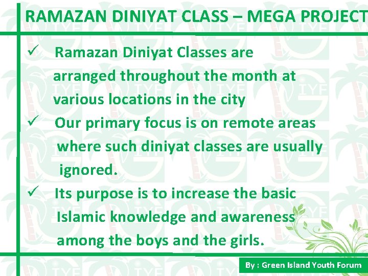 RAMAZAN DINIYAT CLASS – MEGA PROJECT ü Ramazan Diniyat Classes are arranged throughout the