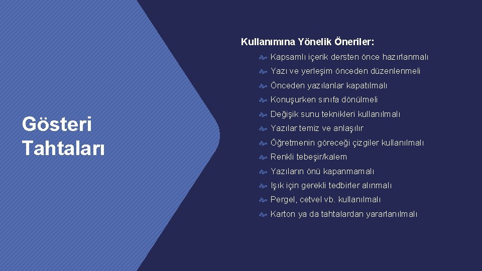 Kullanımına Yönelik Öneriler: Kapsamlı içerik dersten önce hazırlanmalı Yazı ve yerleşim önceden düzenlenmeli Önceden