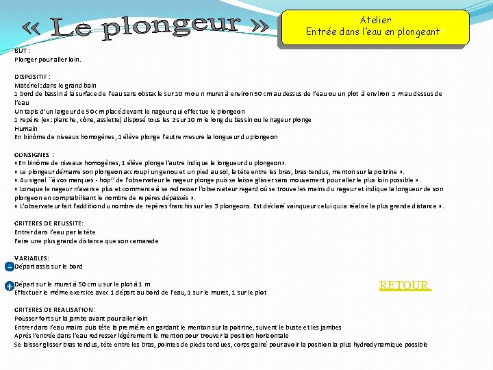 Atelier Entrée dans l’eau en plongeantt BUT : Plonger pour aller loin. DISPOSITIF : Atelier Entrée dans l’eau en plongeantt BUT : Plonger pour aller loin. DISPOSITIF :