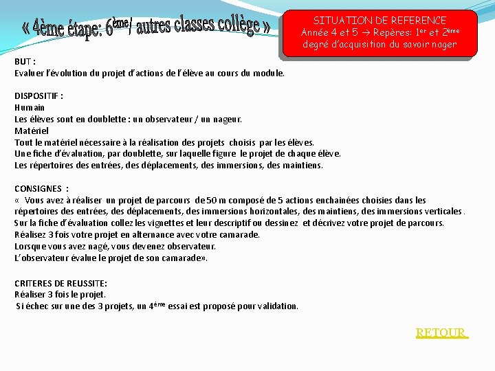 SITUATION DE REFERENCE Année 4 et 5 Repères: 1 er et 2ème degré d’acquisition SITUATION DE REFERENCE Année 4 et 5 Repères: 1 er et 2ème degré d’acquisition