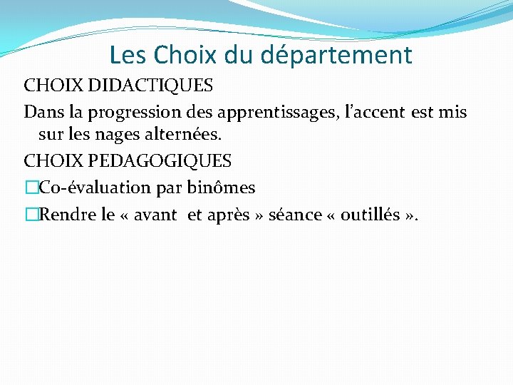 Les Choix du département CHOIX DIDACTIQUES Dans la progression des apprentissages, l’accent est mis Les Choix du département CHOIX DIDACTIQUES Dans la progression des apprentissages, l’accent est mis