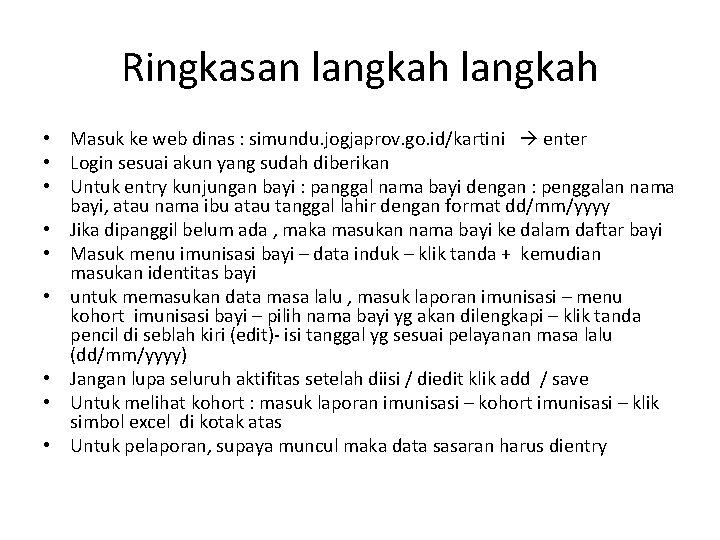 Ringkasan langkah • Masuk ke web dinas : simundu. jogjaprov. go. id/kartini enter •