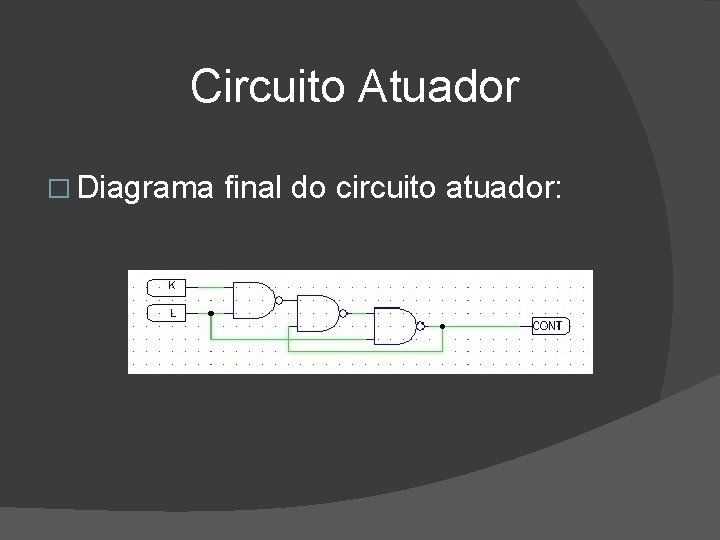  Circuito Atuador � Diagrama final do circuito atuador: 