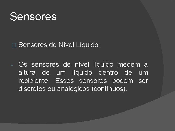 Sensores � Sensores de Nível Líquido: - Os sensores de nível líquido medem a