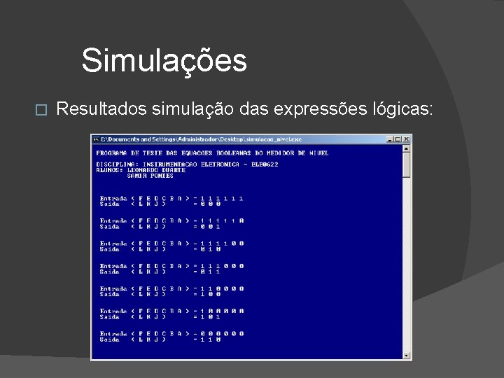  Simulações � Resultados simulação das expressões lógicas: 