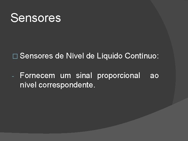 Sensores � Sensores de Nível de Líquido Contínuo: - Fornecem um sinal proporcional ao