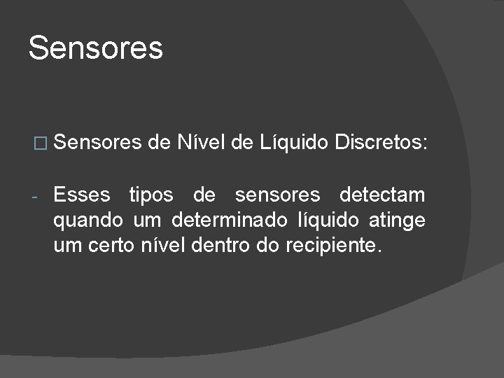 Sensores � Sensores de Nível de Líquido Discretos: - Esses tipos de sensores detectam