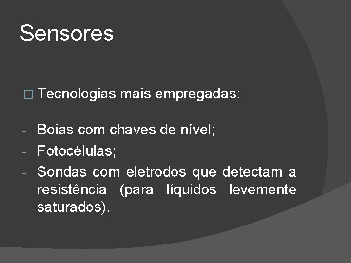 Sensores � Tecnologias mais empregadas: Boias com chaves de nível; - Fotocélulas; - Sondas