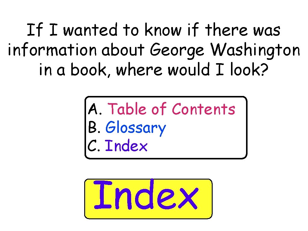 If I wanted to know if there was information about George Washington in a