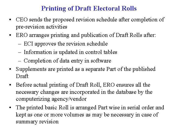 Printing of Draft Electoral Rolls • CEO sends the proposed revision schedule after completion Printing of Draft Electoral Rolls • CEO sends the proposed revision schedule after completion
