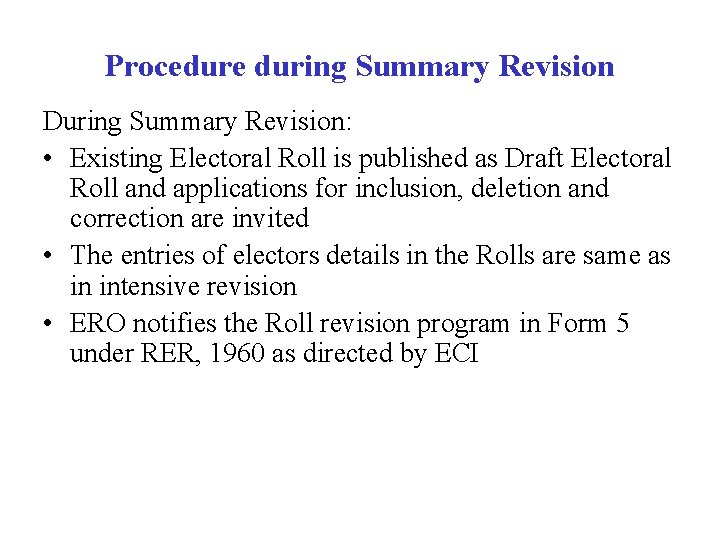 Procedure during Summary Revision During Summary Revision: • Existing Electoral Roll is published as