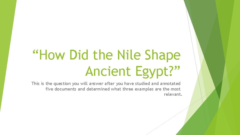 “How Did the Nile Shape Ancient Egypt? ” This is the question you will