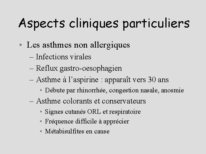 Aspects cliniques particuliers • Les asthmes non allergiques – Infections virales – Reflux gastro-oesophagien